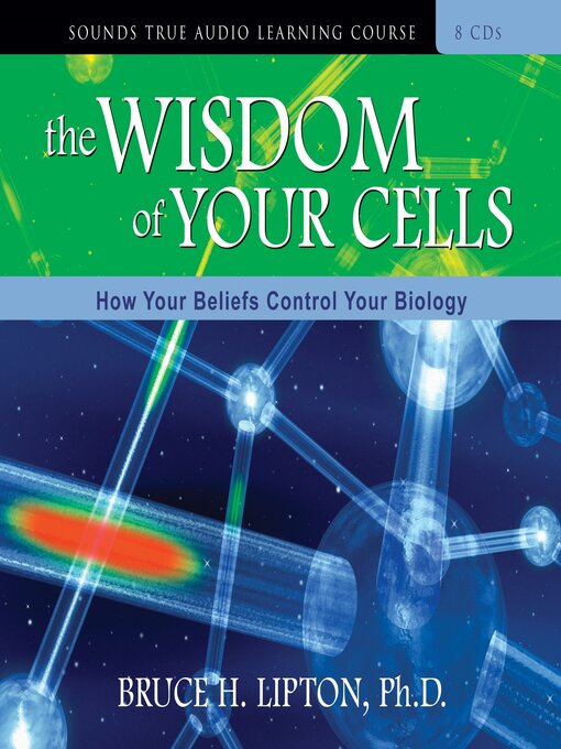 Title details for The Wisdom of Your Cells by Bruce H. Lipton, PhD - Wait list